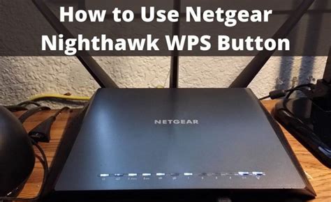 0 Port ; E Ethernet Ports 1–4. . Netgear nighthawk wps button